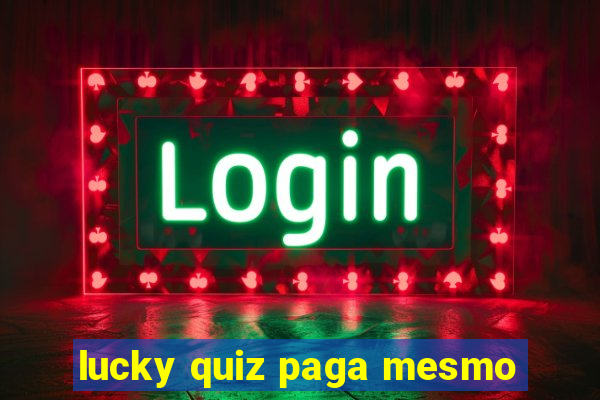 lucky quiz paga mesmo